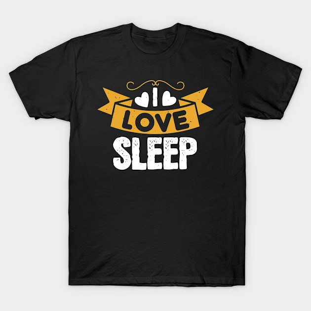 I Love Sleep T-Shirt by APuzzleOfTShirts